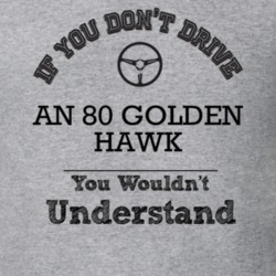 If You Dont Drive An 80 Golden Hawk You Wouldn?T Understand Faded Look