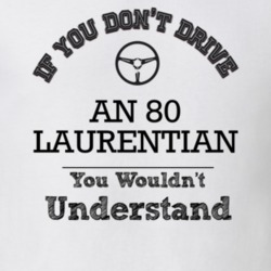 If You Dont Drive An 80 Laurentian You Wouldn?T Understand Faded Look 