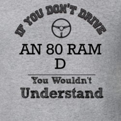 If You Dont Drive An 80 Ram D You Wouldn?T Understand Faded Look T Shi