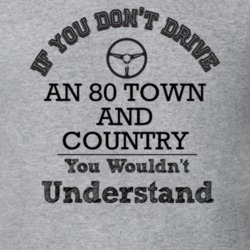 If You Dont Drive An 80 Town And Country You Wouldn?T Understand Faded