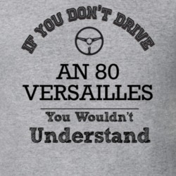 If You Dont Drive An 80 Versailles You Wouldn?T Understand Faded Look 