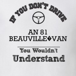 If You Dont Drive An 81 Beauville?van You Wouldn?T Understand Faded Lo