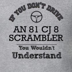 If You Dont Drive An 81 Cj 8 Scrambler You Wouldn?T Understand Faded L