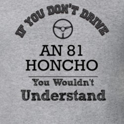 If You Dont Drive An 81 Honcho You Wouldn?T Understand Faded Look T Sh
