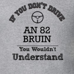 If You Dont Drive An 82 Bruin You Wouldn?T Understand Faded Look T Shi