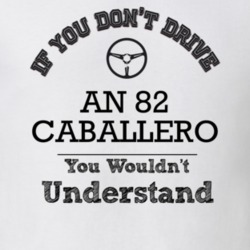 If You Dont Drive An 82 Caballero You Wouldn?T Understand Faded Look T