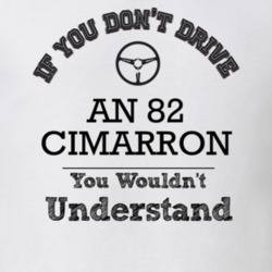 If You Dont Drive An 82 Cimarron You Wouldn?T Understand Faded Look T 