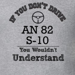 If You Dont Drive An 82 S-10 You Wouldn?T Understand Faded Look T Shir