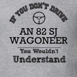 If You Dont Drive An 82 Sj Wagoneer You Wouldn?T Understand Faded Look