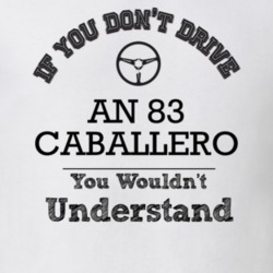 If You Dont Drive An 83 Caballero You Wouldn?T Understand Faded Look T
