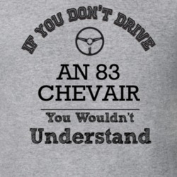 If You Dont Drive An 83 Chevair You Wouldn?T Understand Faded Look T S