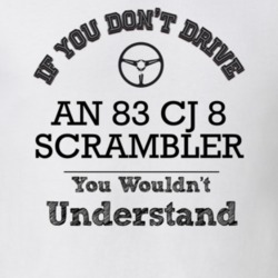 If You Dont Drive An 83 Cj 8 Scrambler You Wouldn?T Understand Faded L
