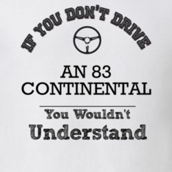 If You Dont Drive An 83 Continental You Wouldn?T Understand Faded Look