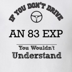 If You Dont Drive An 83 Exp You Wouldn?T Understand Faded Look T Shirt