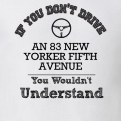 If You Dont Drive An 83 New Yorker Fifth Avenue You Wouldn?T Understan