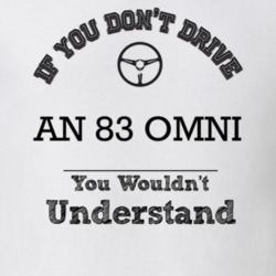 If You Dont Drive An 83 Omni You Wouldn?T Understand Faded Look T Shir
