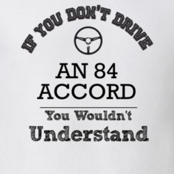 If You Dont Drive An 84 Accord You Wouldn?T Understand Faded Look T Sh