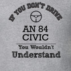 If You Dont Drive An 84 Civic You Wouldn?T Understand Faded Look T Shi