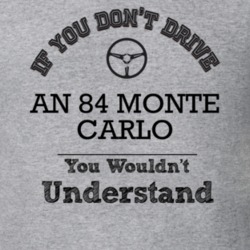 If You Dont Drive An 84 Monte Carlo You Wouldn?T Understand Faded Look