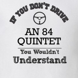 If You Dont Drive An 84 Quintet You Wouldn?T Understand Faded Look T S