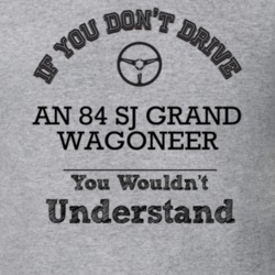 If You Dont Drive An 84 Sj Grand Wagoneer You Wouldn?T Understand Fade
