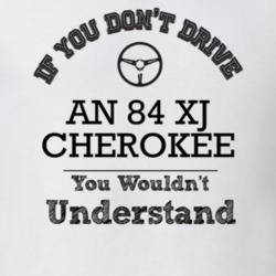 If You Dont Drive An 84 Xj Cherokee You Wouldn?T Understand Faded Look