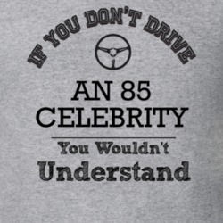 If You Dont Drive An 85 Celebrity You Wouldn?T Understand Faded Look T