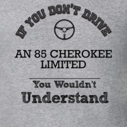 If You Dont Drive An 85 Cherokee Limited You Wouldn?T Understand Faded