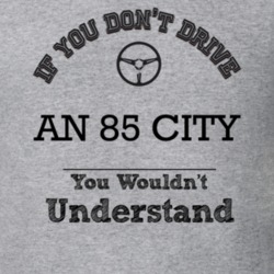 If You Dont Drive An 85 City You Wouldn?T Understand Faded Look T Shir
