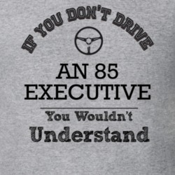 If You Dont Drive An 85 Executive You Wouldn?T Understand Faded Look T
