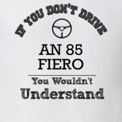 If You Dont Drive An 85 Fiero You Wouldn?T Understand Faded Look T Shi