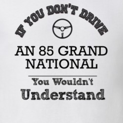If You Dont Drive An 85 Grand National You Wouldn?T Understand Faded L