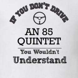 If You Dont Drive An 85 Quintet You Wouldn?T Understand Faded Look T S