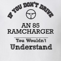 If You Dont Drive An 85 Ramcharger You Wouldn?T Understand Faded Look 