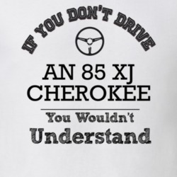 If You Dont Drive An 85 Xj Cherokee You Wouldn?T Understand Faded Look