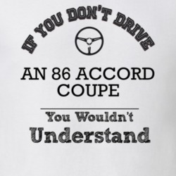 If You Dont Drive An 86 Accord Coupe You Wouldn?T Understand Faded Loo