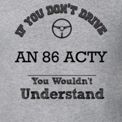 If You Dont Drive An 86 Acty You Wouldn?T Understand Faded Look T Shir