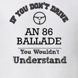 If You Dont Drive An 86 Ballade You Wouldn?T Understand Faded Look T S