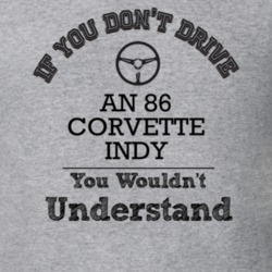 If You Dont Drive An 86 Corvette Indy You Wouldn?T Understand Faded Lo