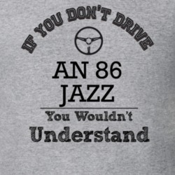 If You Dont Drive An 86 Jazz You Wouldn?T Understand Faded Look T Shir