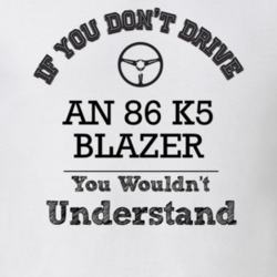 If You Dont Drive An 86 K5 Blazer You Wouldn?T Understand Faded Look T