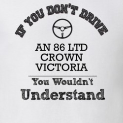 If You Dont Drive An 86 Ltd Crown Victoria You Wouldn?T Understand Fad