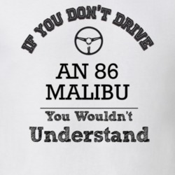 If You Dont Drive An 86 Malibu You Wouldn?T Understand Faded Look T Sh