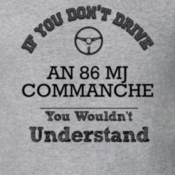 If You Dont Drive An 86 Mj Commanche You Wouldn?T Understand Faded Loo
