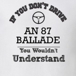 If You Dont Drive An 87 Ballade You Wouldn?T Understand Faded Look T S