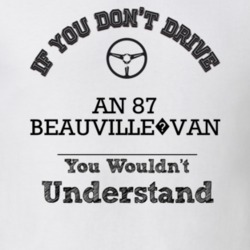 If You Dont Drive An 87 Beauville?van You Wouldn?T Understand Faded Lo