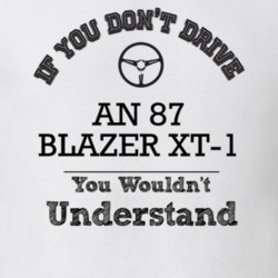 If You Dont Drive An 87 Blazer Xt-1 You Wouldn?T Understand Faded Look