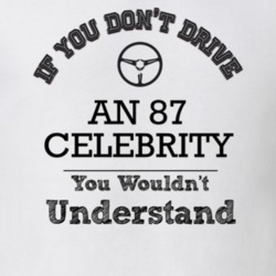 If You Dont Drive An 87 Celebrity You Wouldn?T Understand Faded Look T