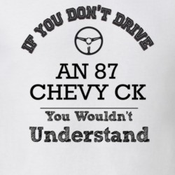 If You Dont Drive An 87 Chevy Ck You Wouldn?T Understand Faded Look T 
