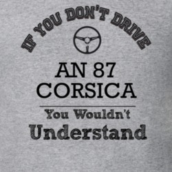 If You Dont Drive An 87 Corsica You Wouldn?T Understand Faded Look T S